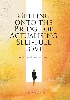 Getting onto the Bridge of Actualising Self-full Love: The Crimson Light Volume 2 by Queen, Crimey