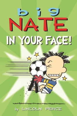 Big Nate: In Your Face! by Peirce, Lincoln