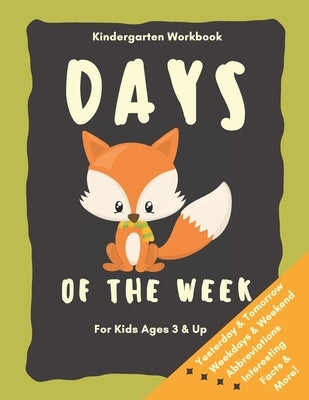Days of the Week Kindergarten Workbook for Kids Ages 3 and up: Baby Foxes Fun Learning Book by Fleming, Kay