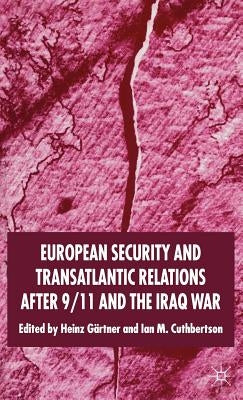 European Security and Transatlantic Relations After 9/11 and the Iraq War by Gärtner, H.