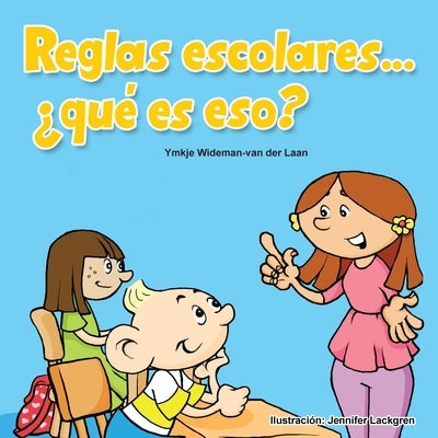 Reglas escolares... ¿qué es eso? by Lackgren, Jennifer