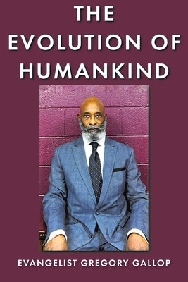 The Evolution of Humankind by Gallop, Evangelist Gregory