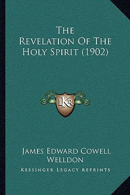 The Revelation Of The Holy Spirit (1902) by Welldon, James Edward Cowell