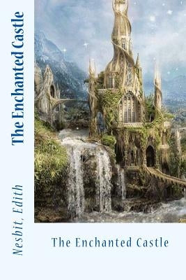 The Enchanted Castle by Sir Angels