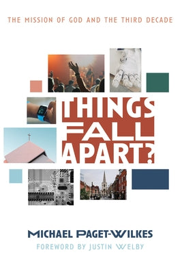 Things Fall Apart?: The Mission of God and the Third Decade by Paget-Wilkes, Michael