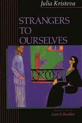 Strangers to Ourselves by Kristeva, Julia