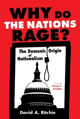 Why Do the Nations Rage? by Ritchie, David A.