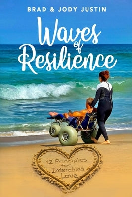 Waves of Resilience: 12 Principles for Interabled Love by Justin, Jody