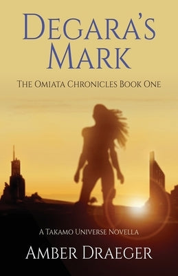 Degara's Mark: A Takamo Universe Novella by Draeger, Amber