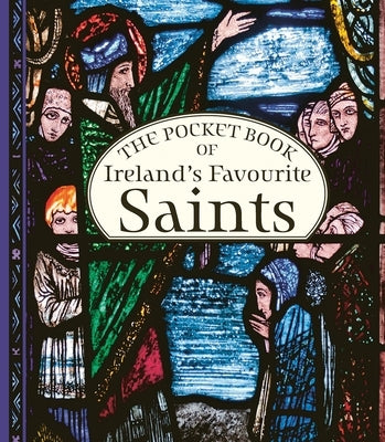The Pocket Book of Ireland's Favourite Saints by Gill Books