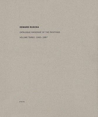 Ed Ruscha: Catalogue Raisonné of the Paintings, Volume Three: 1983-1987 by Ruscha, Ed