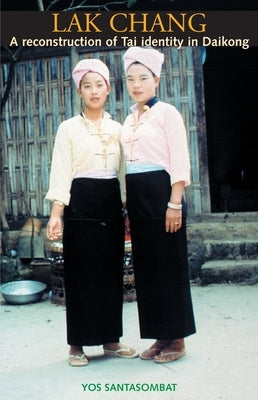 Lak Chang: A reconstruction of Tai identity in Daikong by Santasombat, Yos