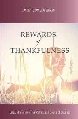 Rewards of Thankfulness by Glaubemann, Landry Fokam