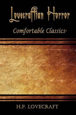 Lovecraftian Horror: Comfortable Classics by Lovecraft, H. P.