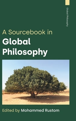 A Sourcebook in Global Philosophy by Rustom, Mohammed