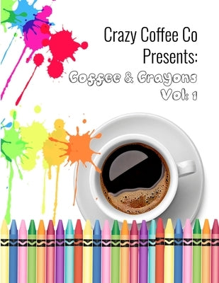 Crazy Coffee Co Presents Coffee & Crayons by Monroe, Jacqueline