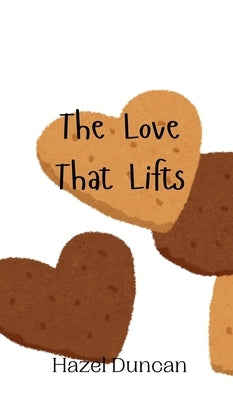 The Love That Lifts by Duncan, Hazel