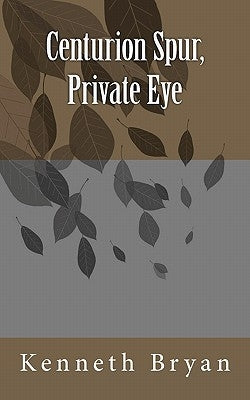 Centurion Spur, Private Eye by Bryan, Kenneth R.