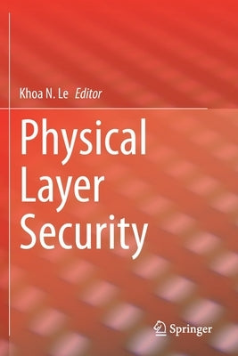 Physical Layer Security by Le, Khoa N.