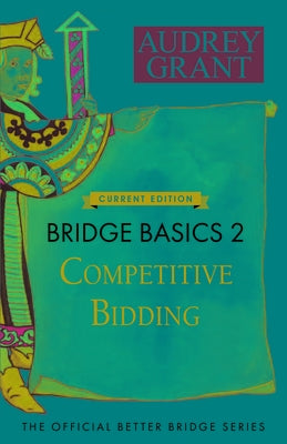 Bridge Basics 2: Competitive Bidding by Grant, Audrey