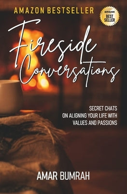 Fireside Conversations: Secret chats on aligning your life with Values and Passions by Bumrah, Amar