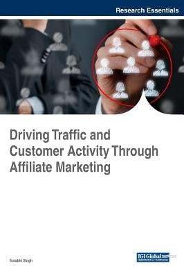 Driving Traffic and Customer Activity Through Affiliate Marketing by Singh, Surabhi
