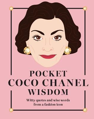 Pocket Coco Chanel Wisdom: Witty Quotes and Wise Words from a Fashion Icon by Hardie Grant