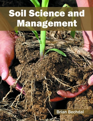 Soil Science and Management by Bechdal, Brian