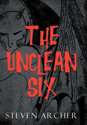 The Unclean Six by Archer, Steven