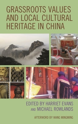 Grassroots Values and Local Cultural Heritage in China by Evans, Harriet