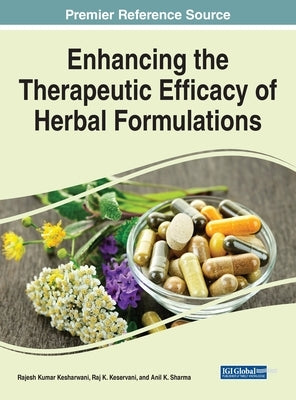 Enhancing the Therapeutic Efficacy of Herbal Formulations by Kesharwani, Rajesh Kumar