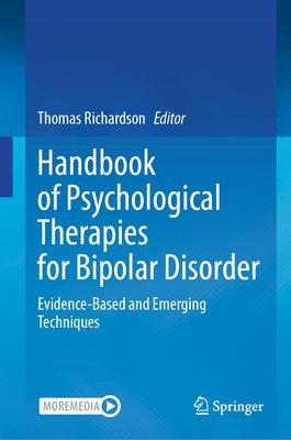 Handbook of Psychological Therapies for Bipolar Disorder: Evidence-Based and Emerging Techniques by Richardson, Thomas