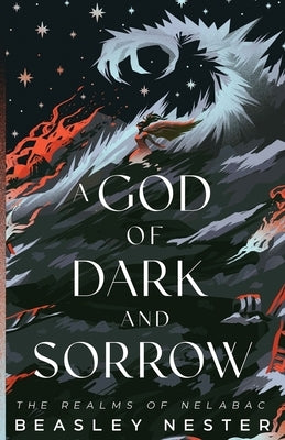 A God of Dark and Sorrow by Nester, Beasley