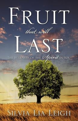 Fruit that will last by Leigh, Silvia Lia