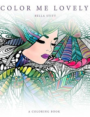 Color Me Lovely: Adult and Teen Coloring Book with Empowering Messages by Stitt, Bella