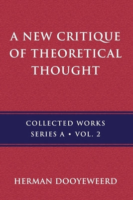 A New Critique of Theoretical Thought, Vol. 2 by Dooyeweerd, Herman