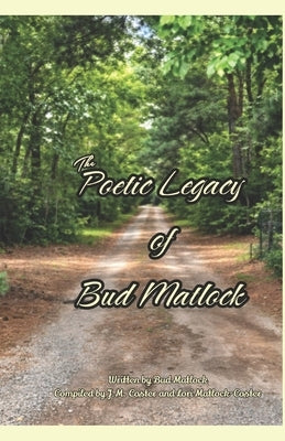 The Poetic Legacy of Bud Matlock by Coster, J. M.