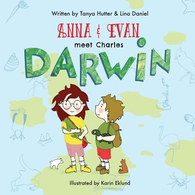 Anna & Evan Meet: Charles Darwin by Hutter, Tanya