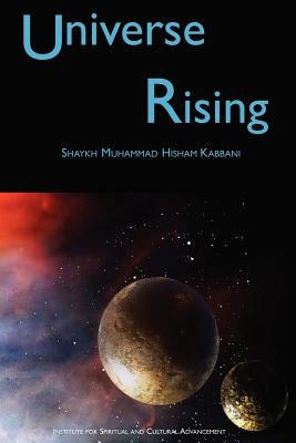 Universe Rising by Kabbani, Shaykh Muhammad Hisham