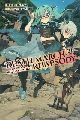 Death March to the Parallel World Rhapsody, Vol. 21 (Light Novel): Volume 21 by Ainana, Hiro