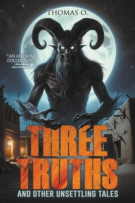 Three Truths and Other Unsettling Tales by O, Thomas