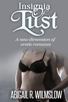 Insignia of Lust: A new dimension of erotic romance by Wilmslow, Abigail R.