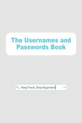 The Usernames and Passwords Book: Keep Track, Stay Organized by Sagan, Amy