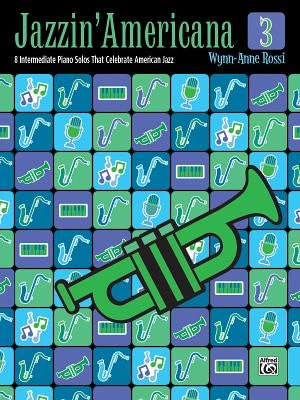 Jazzin' Americana, Bk 3: 8 Intermediate Piano Solos That Celebrate American Jazz by Rossi, Wynn-Anne