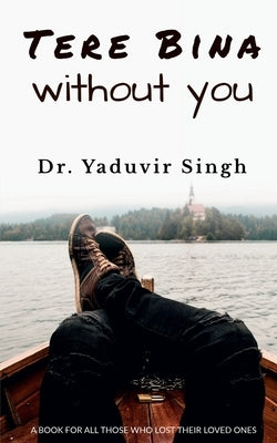 Tere Bina: without you by Singh, Yaduvir