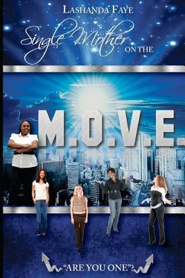 Single Mother On the M.O.V.E.: "Are You One?" by Faye, Lashanda