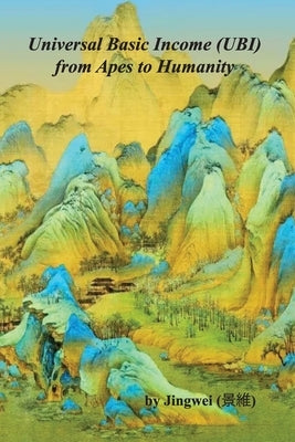Universal Basic Income (UBI): from Apes to Humanity by Lau, Yeow-Kok -.