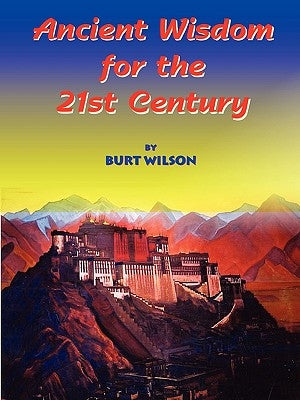 Ancient Wisdom for the 21st Century by Wilson, Burt