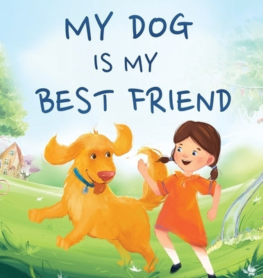My Dog Is My Best Friend: A Story About Friendship by Trace, Jennifer L.