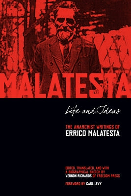 Life and Ideas: The Anarchist Writings of Errico Malatesta by Malatesta, Errico